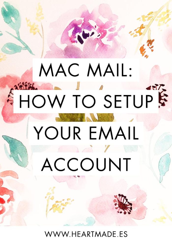 Easy to follow tutorial to add your email accounts to Mac Mail - by Claudia Orengo from heartmade.es