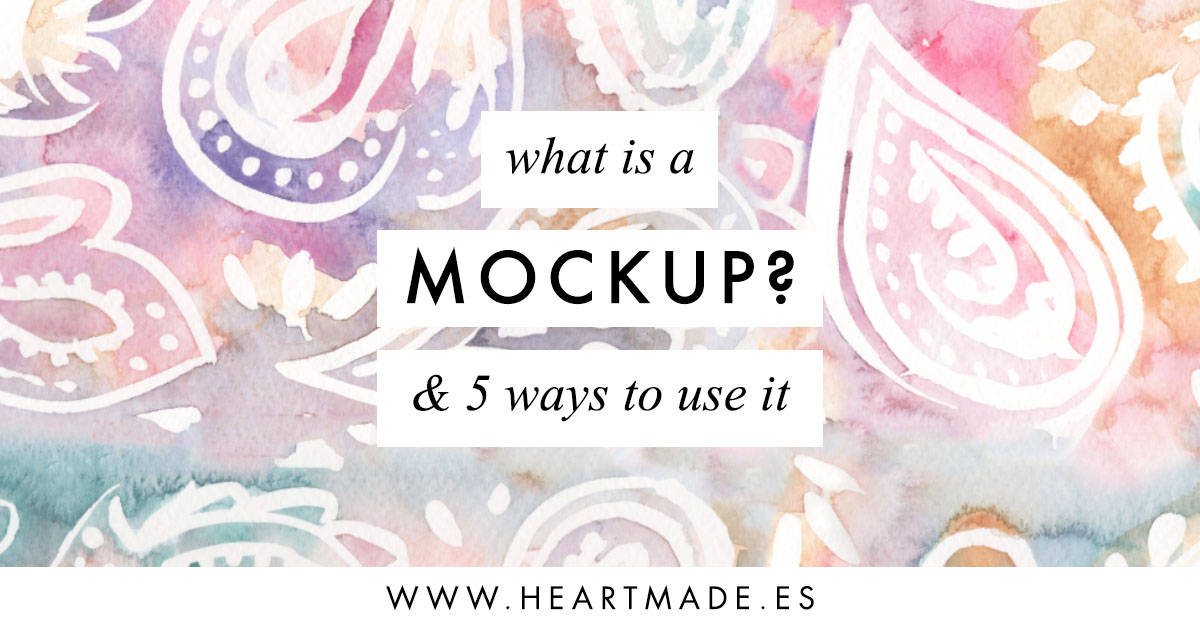 What is a mockup? + 5 ideas to use mockups ⋆ heartmade.es